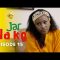 Jar Na Ko Saison 1 Episode 15