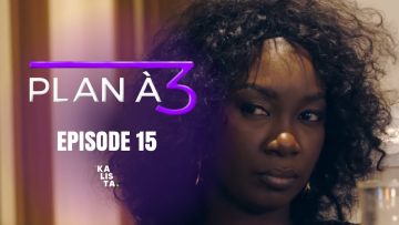 Plan à 3 Épisode 15