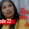 Tassal Ma Tak la Episode 22
