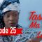 Tassal Ma Tak la Episode 25