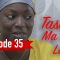 Tassal Ma Tak la Episode 35
